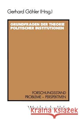Grundfragen Der Theorie Politischer Institutionen: Forschungsstand - Probleme - Perspektiven Gerhard Gohler 9783531118444 Vs Verlag Fur Sozialwissenschaften