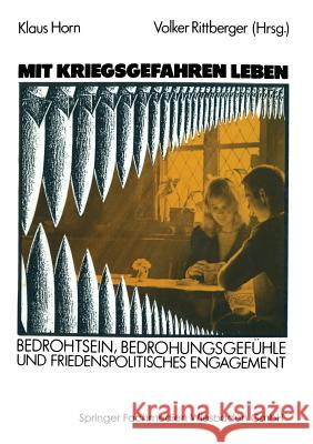 Mit Kriegsgefahren Leben: Bedrohtsein, Bedrohungsgefühle Und Friedenspolitisches Engagement Horn, Klaus 9783531118482 Vs Verlag Fur Sozialwissenschaften