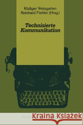 Technisierte Kommunikation Rudiger Weingartenglish Reinhard Fiehler 9783531118574 Westdeutscher Verlag