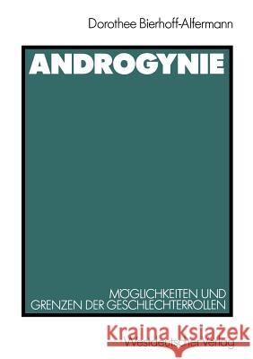 Androgynie: Möglichkeiten Und Grenzen Der Geschlechterrollen Bierhoff-Alfermann, Dorothee 9783531118611