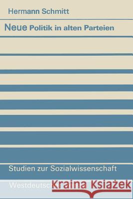 Neue Politik in Alten Parteien: Zum Verhältnis Von Gesellschaft Und Parteien in Der Bundesrepublik Schmitt, Hermann 9783531118703 Vs Verlag Fur Sozialwissenschaften