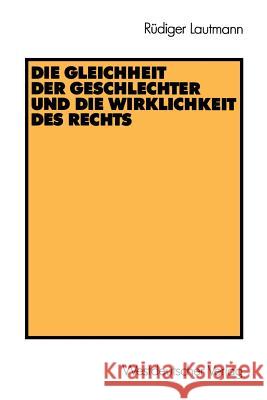 Die Gleichheit Der Geschlechter Und Die Wirklichkeit Des Rechts Reudiger Lautmann Rudiger Lautmann Rudiger Lautmann 9783531118772 Vs Verlag Fur Sozialwissenschaften