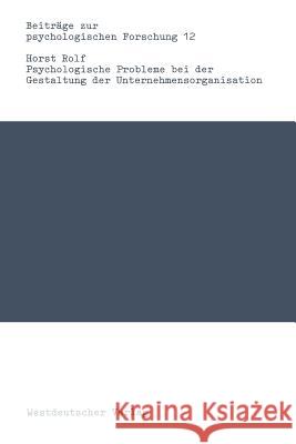 Psychologische Probleme Bei Der Gestaltung Der Unternehmensorganisation Horst Rolf 9783531119007 Vs Verlag Fur Sozialwissenschaften