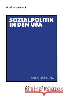 Sozialpolitik in Den USA: Eine Einführung Murswieck, Axel 9783531119021 Vs Verlag Fur Sozialwissenschaften