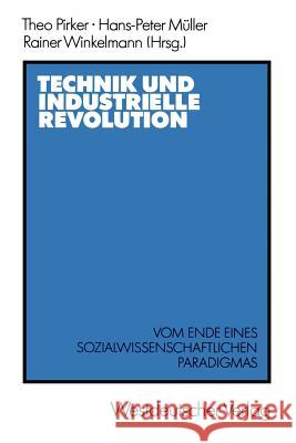 Technik Und Industrielle Revolution: Vom Ende Eines Sozialwissenschaftlichen Paradigmas Pirker, Theo 9783531119137 Vs Verlag F R Sozialwissenschaften