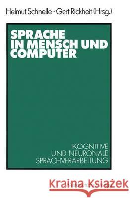 Sprache in Mensch Und Computer: Kognitive Und Neuronale Sprachverarbeitung Helmut Schnelle Gert Rickheit 9783531119199