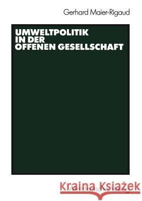 Umweltpolitik in Der Offenen Gesellschaft Maier-Rigaud, Gerhard 9783531119410 Vs Verlag F R Sozialwissenschaften