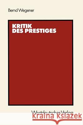 Kritik Des Prestiges Wegener, Bernd 9783531119434 Vs Verlag F R Sozialwissenschaften