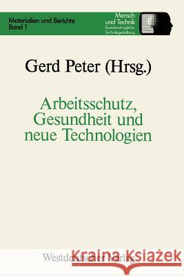 Arbeitsschutz, Gesundheit Und Neue Technologien Peter Gerd 9783531119489