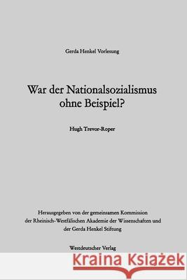 War der Nationalsozialismus ohne Beispiel? Hugh R. Trevor-Roper 9783531119526