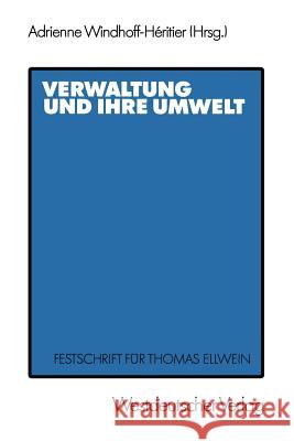 Verwaltung Und Ihre Umwelt: Festschrift Für Thomas Ellwein Windhoff-Héritier, Adrienne 9783531120003 Vs Verlag F R Sozialwissenschaften