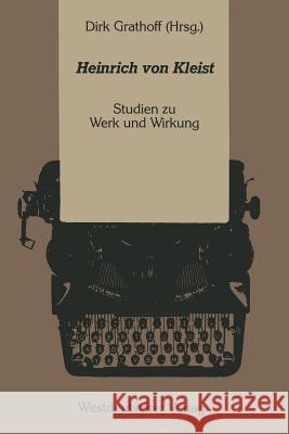 Heinrich Von Kleist: Studien Zu Werk Und Wirkung Dirk Grathoff 9783531120027 Vs Verlag Fur Sozialwissenschaften