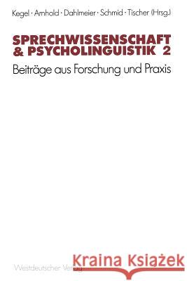 Sprechwissenschaft & Psycholinguistik 2: Beiträge Aus Forschung Und Praxis Kegel, Gerd 9783531120157 Vs Verlag Fur Sozialwissenschaften