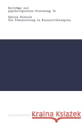 Die Fokussierung in Kurzzeittherapien: Eine Konversationsanalytische Studie Streeck, Sabine 9783531120218 Vs Verlag F R Sozialwissenschaften