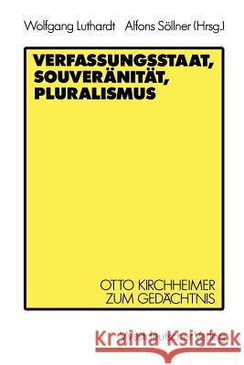 Verfassungsstaat, Souveränität, Pluralismus: Otto Kirchheimer Zum Gedächtnis Luthardt, Wolfgang 9783531120256 Vs Verlag F R Sozialwissenschaften