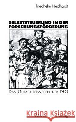 Selbststeuerung in Der Forschungsförderung: Das Gutachterwesen Der Dfg Neidhardt, Friedhelm 9783531120379 Westdeutscher Verlag