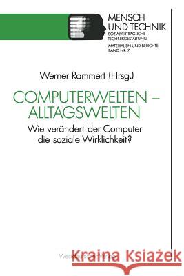 Computerwelten -- Alltagswelten: Wie Verändert Der Computer Die Soziale Wirklichkeit? Rammert, Werner 9783531120607 Vs Verlag Fur Sozialwissenschaften