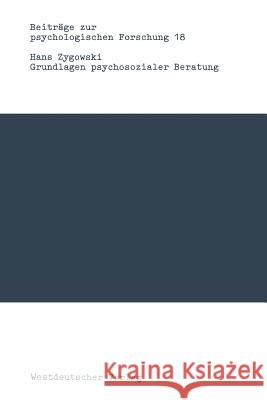 Grundlagen Psychosozialer Beratung: Ein Modelltheoretischer Entwurf Zur Neubestimmung Psychischer Störungen Zygowski, Hans 9783531120690 Vs Verlag Fur Sozialwissenschaften