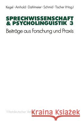 Sprechwissenschaft & Psycholinguistik 3: Beiträge Aus Forschung Und Praxis Kegel, Gerd 9783531120867 Vs Verlag Fur Sozialwissenschaften