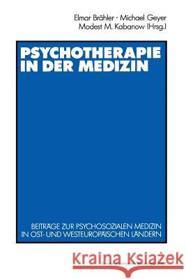 Psychotherapie in Der Medizin: Beiträge Zur Psychosozialen Medizin in Ost- Und Westeuropäischen Ländern Brähler, Elmar 9783531120959 Vs Verlag Fur Sozialwissenschaften