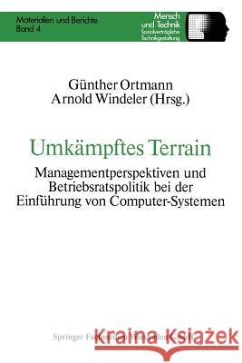 Umkämpftes Terrain: Managementperspektiven Und Betriebsratspolitik Bei Der Einführung Von Computer-Systemen Ortmann, Günther 9783531121055