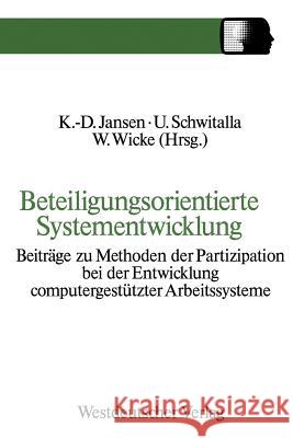 Beteiligungsorientierte Systementwicklung: Beiträge Zu Methoden Der Partizipation Bei Der Entwicklung Computergestützter Arbeitssysteme Klaus-Dieter, Jansen 9783531121062