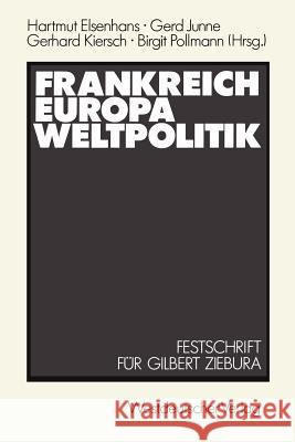 Frankreich -- Europa -- Weltpolitik: Festschrift Für Gilbert Ziebura Zum 65. Geburtstag Elsenhans, Hartmut 9783531121239