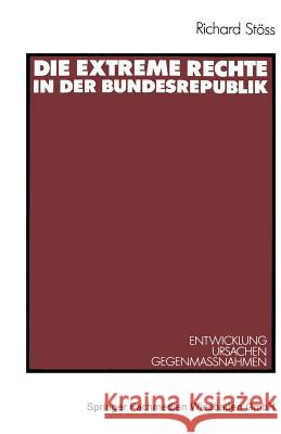 Die Extreme Rechte in Der Bundesrepublik: Entwicklung -- Ursachen -- Gegenmaβnahmen Stöss, Richard 9783531121246