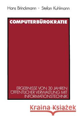Computerbürokratie: Ergebnisse Von 30 Jahren Öffentlicher Verwaltung Mit Informationstechnik Kuhlmann, Stefan 9783531121406