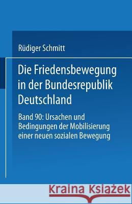 Die Friedensbewegung in Der Bundesrepublik Deutschland Reudiger Schmitt Rudiger Schmitt                          Rudiger Schmitt 9783531121536