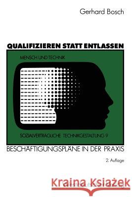 Qualifizieren Statt Entlassen: Beschäftigungspläne in Der Praxis Bosch, Gerhard 9783531121550 Vs Verlag Fur Sozialwissenschaften