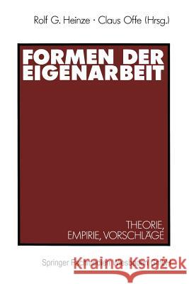Formen Der Eigenarbeit: Theorie, Empirie, Vorschläge Heinze, Rolf G. 9783531121642 Vs Verlag Fur Sozialwissenschaften