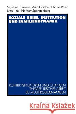 Soziale Krise, Institution Und Familiendynamik: Konfliktstrukturen Und Chancen Therapeutischer Arbeit Bei Multiproblem-Familien Clemenz, Manfred 9783531121697 Vs Verlag F R Sozialwissenschaften