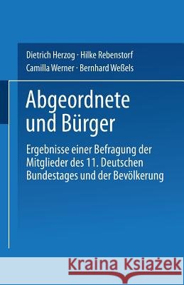 Abgeordnete Und Bürger: Ergebnisse Einer Befragung Der Mitglieder Des 11. Deutschen Bundestages Und Der Bevölkerung Herzog, Dietrich 9783531121727 Vs Verlag Fur Sozialwissenschaften