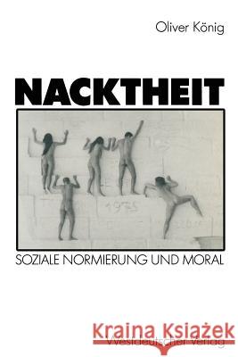 Nacktheit: Soziale Normierung Und Moral Oliver Keonig Oliver Konig 9783531121758 Vs Verlag Fur Sozialwissenschaften