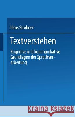 Textverstehen: Kognitive Und Kommunikative Grundlagen Der Sprachverarbeitung Hans Strohner 9783531121819 Vs Verlag Fur Sozialwissenschaften