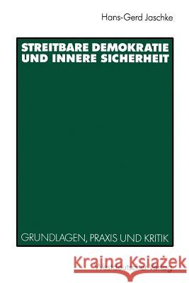 Streitbare Demokratie Und Innere Sicherheit: Grundlagen, Praxis Und Kritik Jaschke, Hans-Gerd 9783531121987
