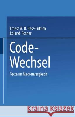 Code-Wechsel: Texte Im Medienvergleich Hess-Lüttich, Ernest W. B. 9783531122205 Vs Verlag Fur Sozialwissenschaften