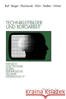 Technikleitbilder Und Büroarbeit: Zwischen Werkzeugperspektive Und Globalen Vernetzungen Rolf, Arno 9783531122342 Vs Verlag Fur Sozialwissenschaften