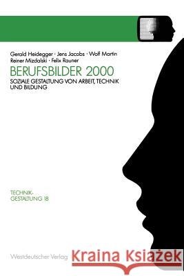 Berufsbilder 2000: Soziale Gestaltung Von Arbeit, Technik Und Bildung Heidegger, Gerald 9783531122359 Vs Verlag Fur Sozialwissenschaften