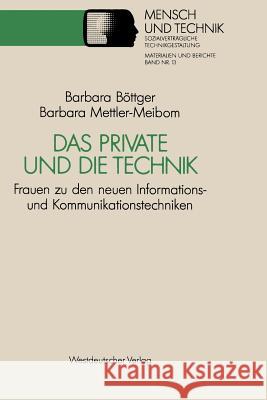 Das Private Und Die Technik: Frauen Zu Den Neuen Informations- Und Kommunikationstechniken Böttger, Barbara 9783531122366 Vs Verlag Fur Sozialwissenschaften