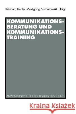 Kommunikationsberatung Und Kommunikationstraining: Anwendungsfelder Der Diskursforschung Fiehler, Reinhard 9783531122441