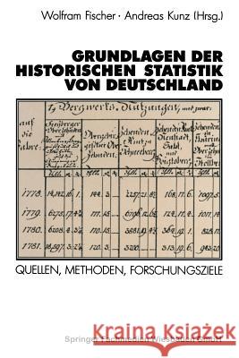 Grundlagen Der Historischen Statistik Von Deutschland Wolfram Fischer Andreas Kunz Wolfram Fischer 9783531122465