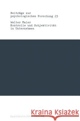 Kontrolle Und Subjektivität in Unternehmen: Eine Organisationspsychologische Untersuchung Maier, Walter 9783531122496