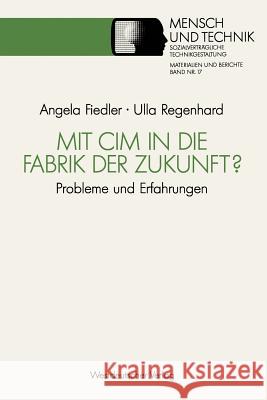 Mit CIM in Die Fabrik Der Zukunft?: Probleme Und Erfahrungen Fiedler, Angela 9783531122533 Vs Verlag Fur Sozialwissenschaften