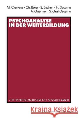 Psychoanalyse in Der Weiterbildung: Zur Professionalisierung Sozialer Arbeit Clemenz, Manfred 9783531122793 Vs Verlag Fur Sozialwissenschaften