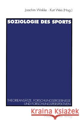 Soziologie Des Sports: Theorieansätze, Forschungsergebnisse Und Forschungsperspektiven Winkler, Joachim 9783531122922 Vs Verlag Fur Sozialwissenschaften