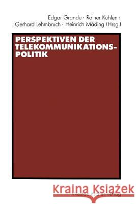 Perspektiven Der Telekommunikationspolitik Edgar Grande Rainer Kuhlen Gerhard Lehmbruch 9783531123004