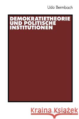 Demokratietheorie Und Politische Institutionen Udo Bermbach Udo Bermbach 9783531123042 Vs Verlag Fur Sozialwissenschaften