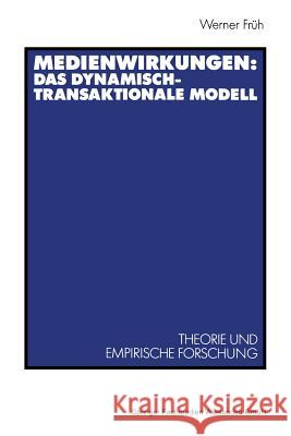 Medienwirkungen: Das Dynamisch-Transaktionale Modell: Theorie Und Empirische Forschung Früh, Werner 9783531123219 Vs Verlag Fur Sozialwissenschaften